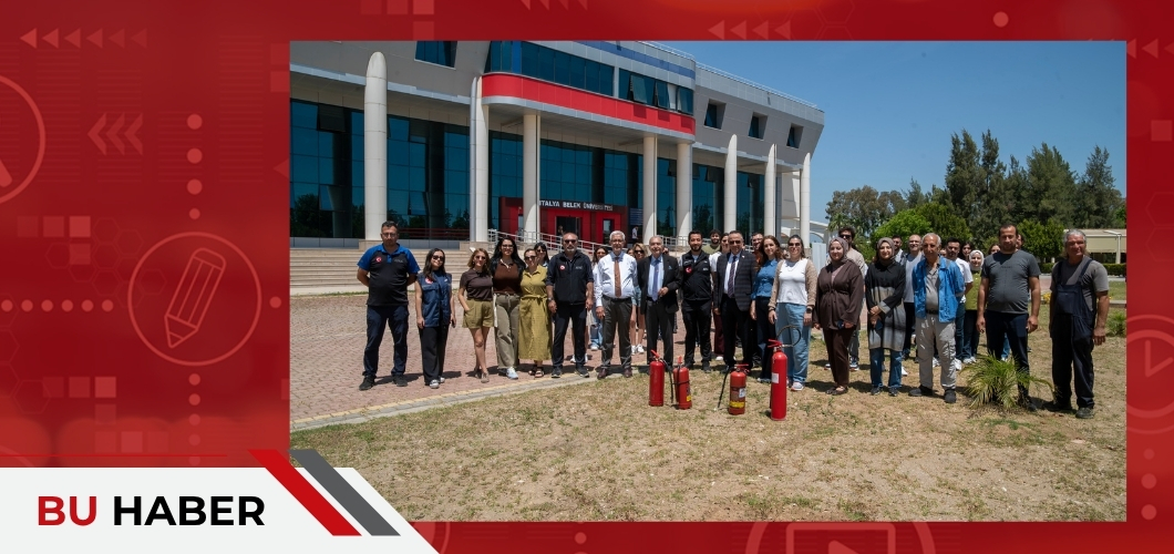 Antalya Belek Üniversitesi’nde Yangın ve Deprem Farkındalık Eğitimi Gerçekleştirildi