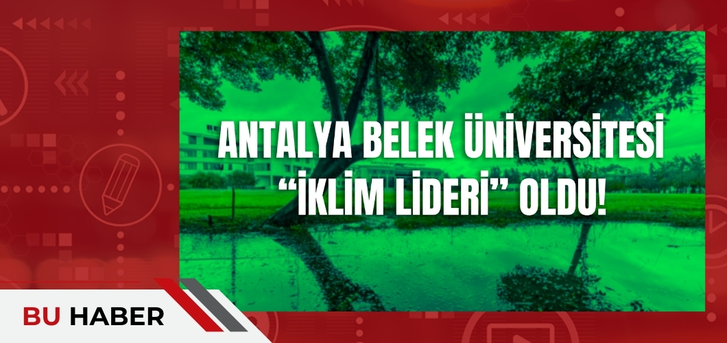 Sürdürülebilirlikte Öncü Üniversite: İklim Liderleri Ödülü Bizimle