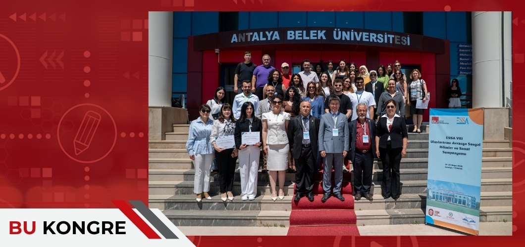 🌍 ESSA VIII. Uluslararası Avrasya Sosyal Bilimler ve Sanat Sempozyumu Antalya Belek Üniversitesi’nde Gerçekleştirildi.